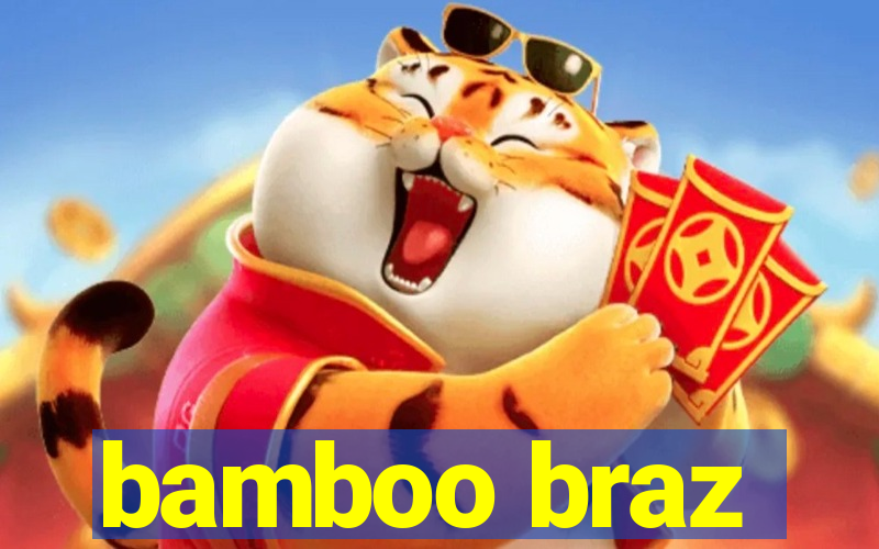 bamboo braz